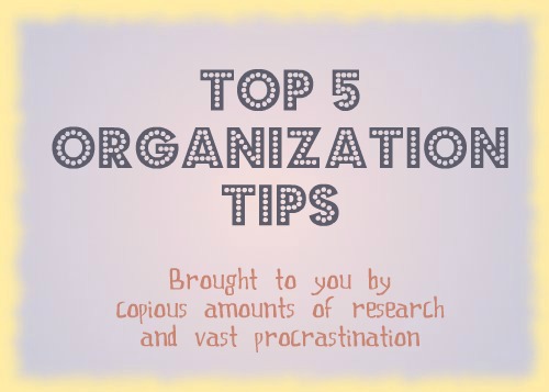 Top 5 Organization Tips